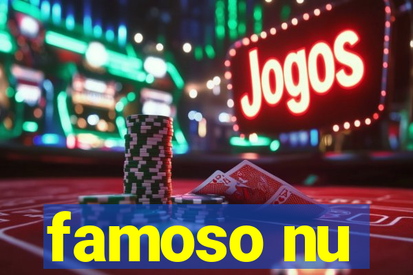 famoso nu